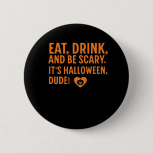 Eat Drink And Be Scary Its Halloween Fall Autumn Q 6 Cm Round Badge