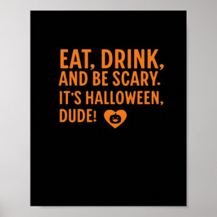 Eat Drink And Be Scary Its Halloween Fall Autumn Q Poster