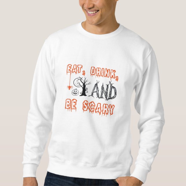 Eat Drink And Be Scary Minimal Quote Sweatshirt (Front)