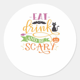 Eat Drink And Be Scary Quote & Retro Classic Desig Classic Round Sticker