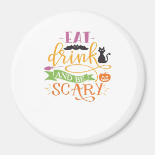 Eat Drink And Be Scary Quote & Retro Classic Desig Magnet