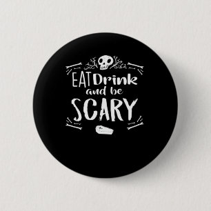 Eat Drink And Be Scary Spooky Halloween Skull 6 Cm Round Badge