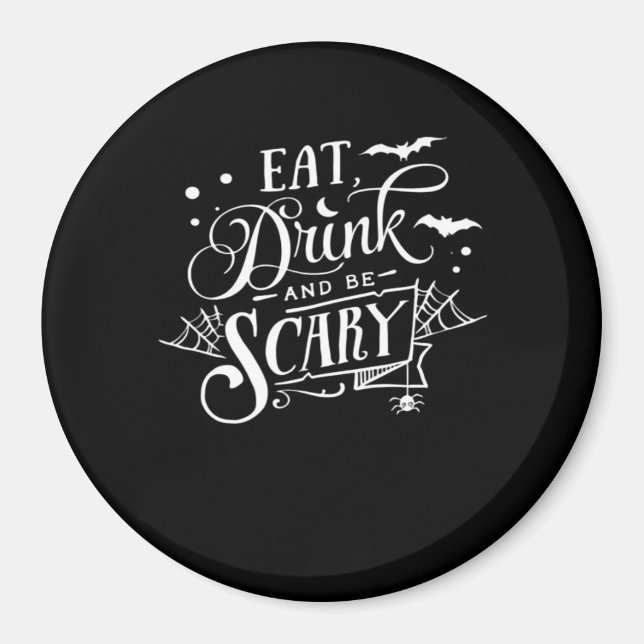 Eat Drink And Be Scary Unique Cool Magnet (Front)