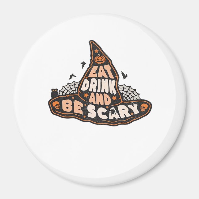 Eat Drink And Be Scary Witch Only Halloween Gift F Magnet (Front)