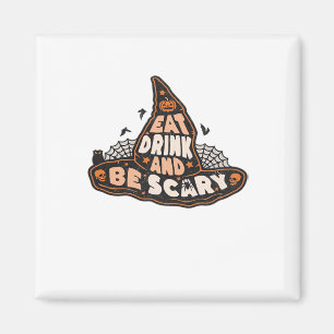 Eat Drink And Be Scary Witch Only Halloween Gift F Magnet
