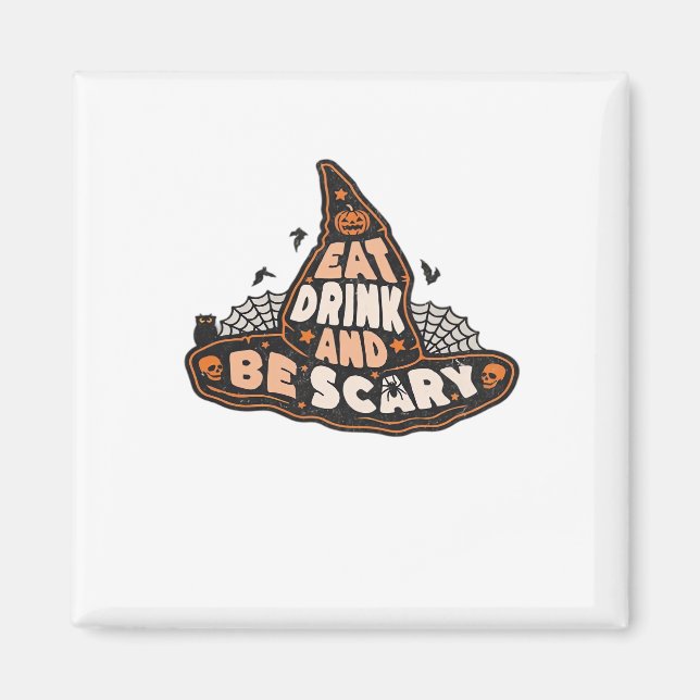 Eat Drink And Be Scary Witch Only Halloween Gift F Magnet (Front)