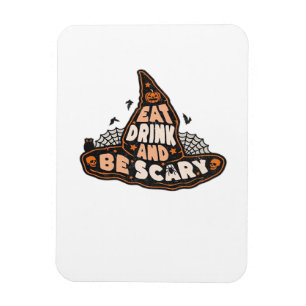Eat Drink And Be Scary Witch Only Halloween Gift F Magnet