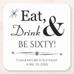 Eat Drink and Be Sixty Throwback 60th Birthday Square Paper Coaster<br><div class="desc">It's going to be a heck of a 60th birthday party so dress up your table with this funky retro Eat,  Drink & Be Sixty! paper coaster! Matching party supplies available.</div>