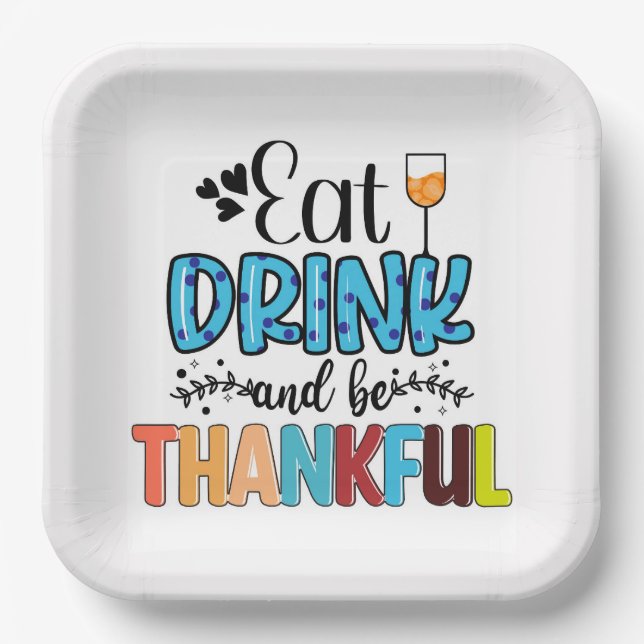 Eat, Drink and Be Thankful Thanksgiving  Paper Plate (Front)