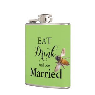 Eat Drink and bee Married Hip Flask