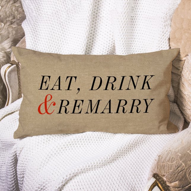 Eat, Drink and Remarry Funny Quote Lumbar Cushion (A fun conversational lumbar pillow that's a great choice for the divorced.)