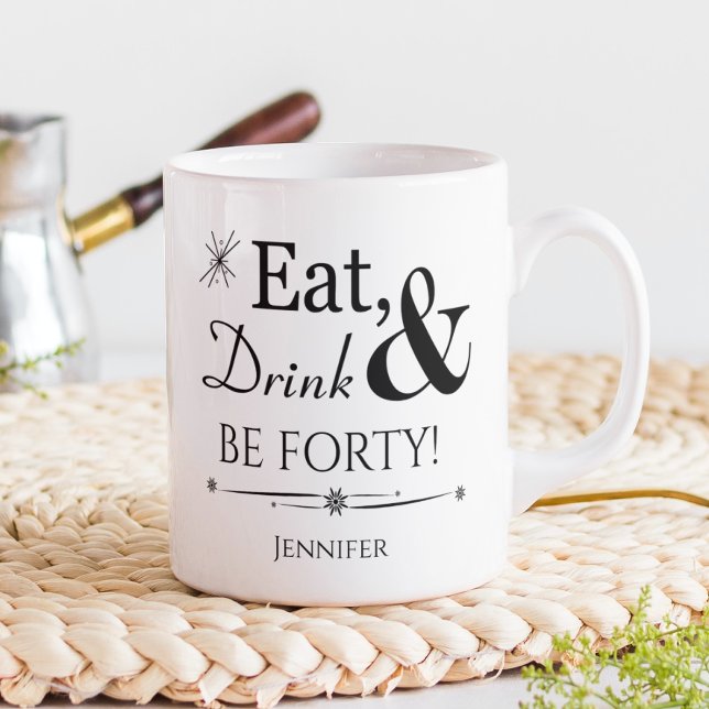 Eat Drink & Be Forty Retro 40th Birthday Coffee Mug (Creator Uploaded)