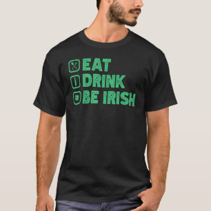 Eat Drink Be I Rish Funny St Patrick's Day T-Shirt