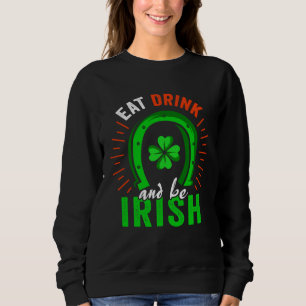 Eat Drink Be Irish Saint Patrick Day Shenanigan Ap Sweatshirt