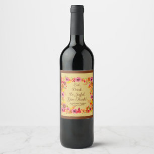 Eat Drink Be Joyful Give Thanks Fall Thanksgiving Wine Label