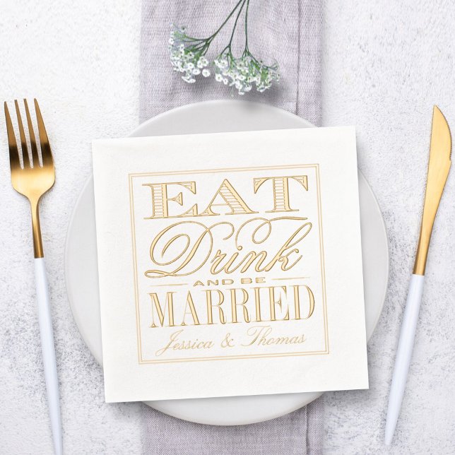 Eat, Drink & Be Married Modern Typography Wedding Foil Napkins (Creator Uploaded)