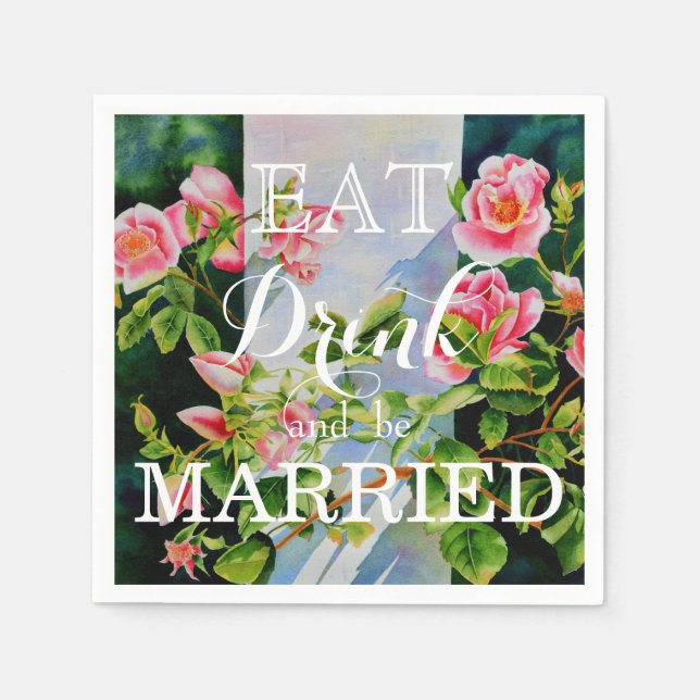 Eat, drink, be married - pink watercolor roses  napkin (Front)
