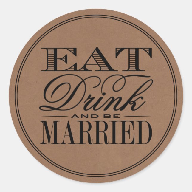 Eat, Drink & Be Married Rustic Kraft Wedding Classic Round Sticker (Front)