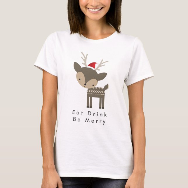 Eat Drink Be Merry Christmas Deer In Red Santa Hat T-Shirt (Front)