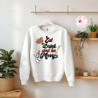 Eat Drink & Be Merry Funny Christmas  Sweatshirt
