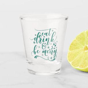 Eat, Drink & Be Merry In Green Shot Glass