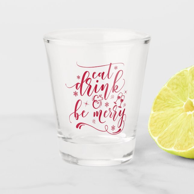 Eat, Drink & Be Merry In Red Shot Glass (Front)