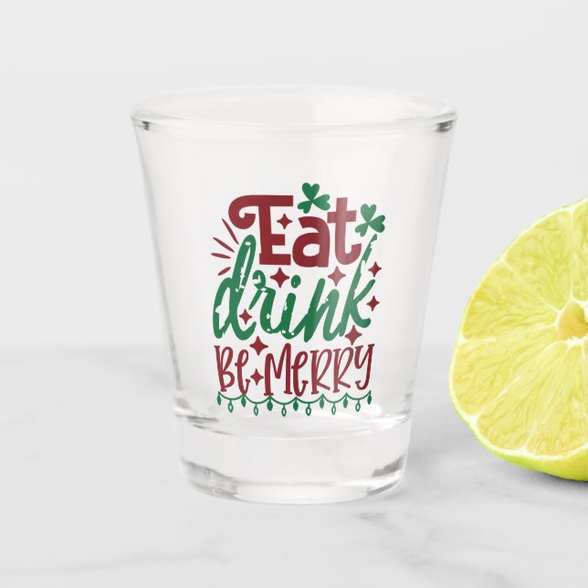 Eat Drink Be Merry Shot Glass - Festive Holiday Ch (Front)
