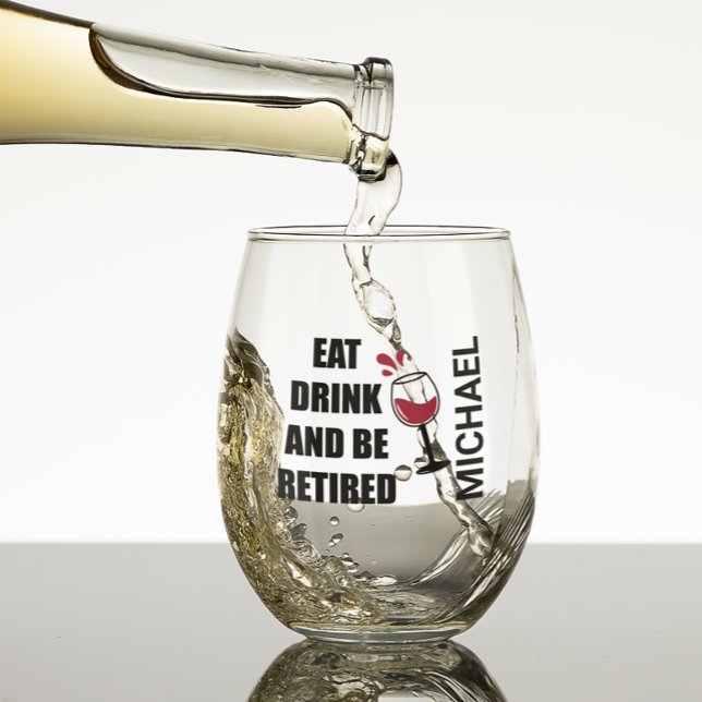 Eat Drink Be Retired Personalised  Stemless Wine Glass (Creator Uploaded)