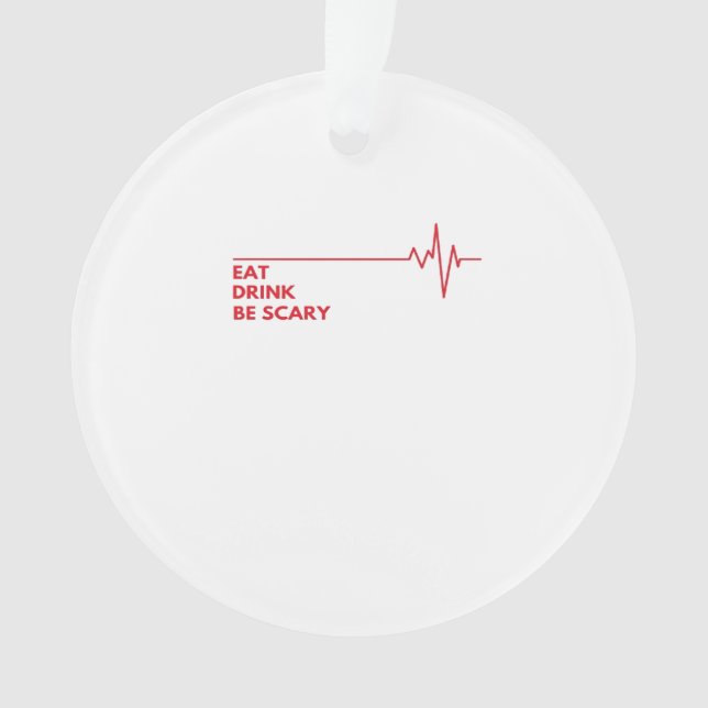 Eat Drink Be Scary Cool Unique Ornament (Front)