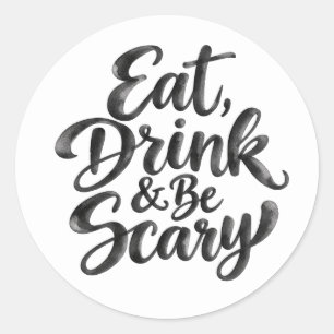 Eat Drink & Be Scary   Funny Halloween Quote Classic Round Sticker