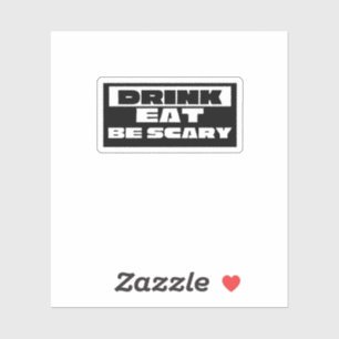 Eat Drink Be Scary Funny Trendy