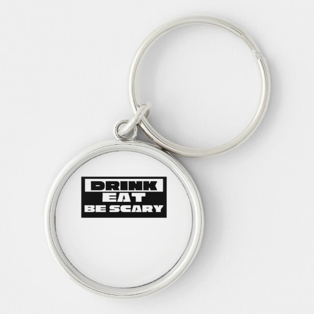 Eat Drink Be Scary Funny Trendy Key Ring (Front)