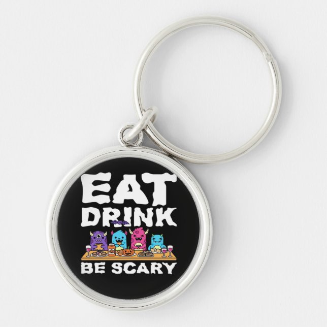 Eat Drink Be Scary Monster Halloween Creative Key Ring (Front)