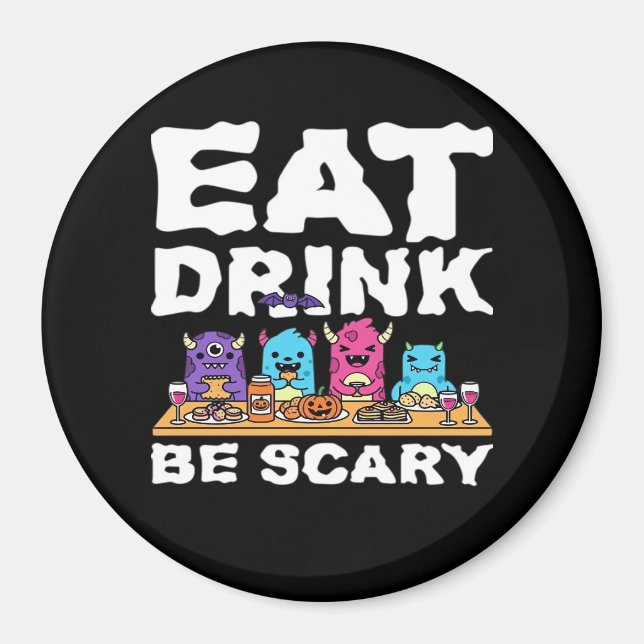 Eat Drink Be Scary Monster Halloween Magnet (Front)