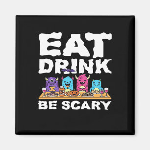 Eat Drink Be Scary Monster Halloween Magnet