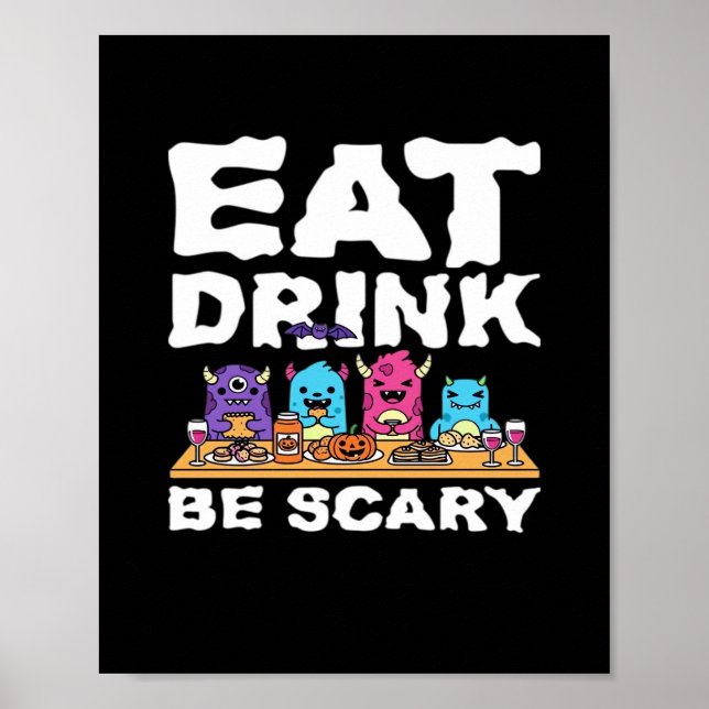 Eat Drink Be Scary Monster Halloween Poster (Front)