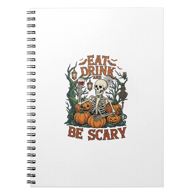 Eat Drink Be Scary Skeleton Halloween Pumpkins_1 Notebook (Front)