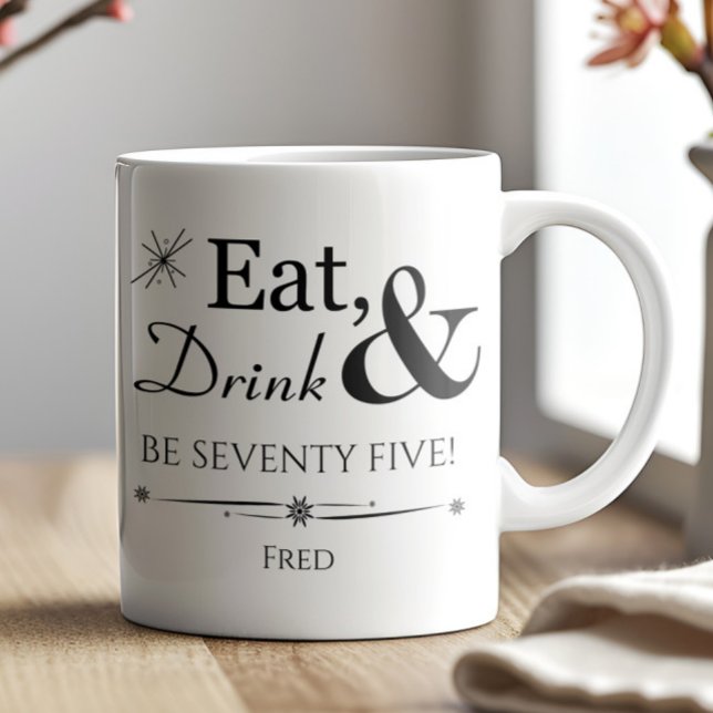 Eat Drink & Be Seventy Five Retro 75th Birthday Coffee Mug (Creator Uploaded)