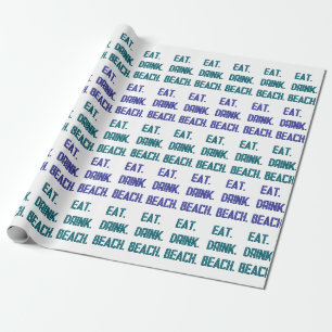 Eat. Drink. Beach Wrapping Paper