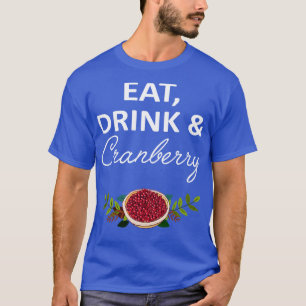 Eat Drink  Cranberry  T-Shirt