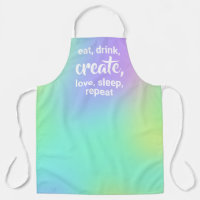 Eat, Drink, Create, Love, Sleep, Repeat Apron