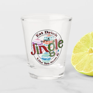 Eat Drink & Jingle Shot Glass