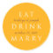 EAT DRINK MARRY golden orange wedding favour label
