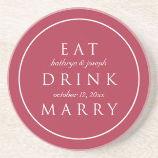 EAT DRINK MARRY sentiment red custom wedding Coaster