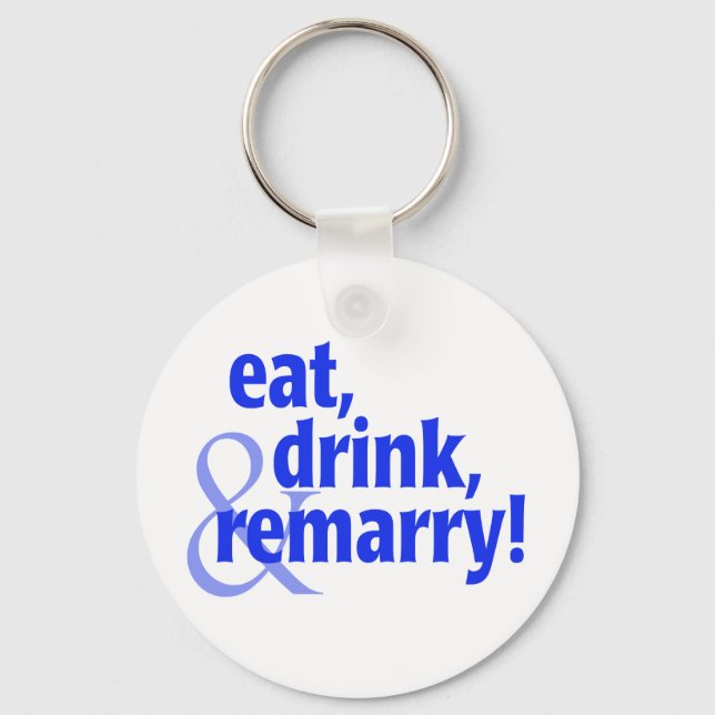 Eat Drink Remarry Key Ring (Front)