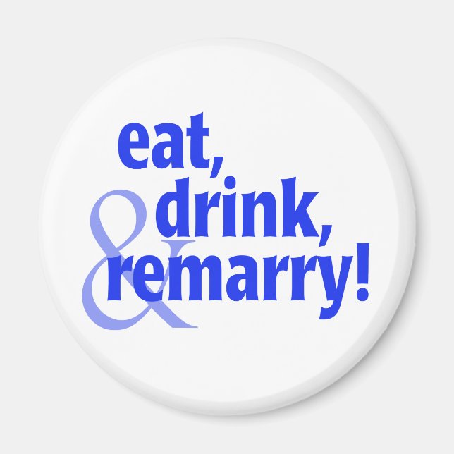Eat Drink Remarry Magnet (Front)