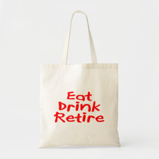 Eat Drink Retire Tote Bag