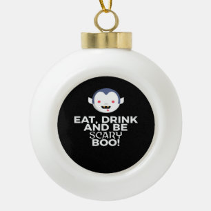 Eat Drink Scary Boo Halloween Design Creative Casu Ceramic Ball Christmas Ornament