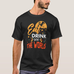 Eat drink see The world quote planet peace T-Shirt