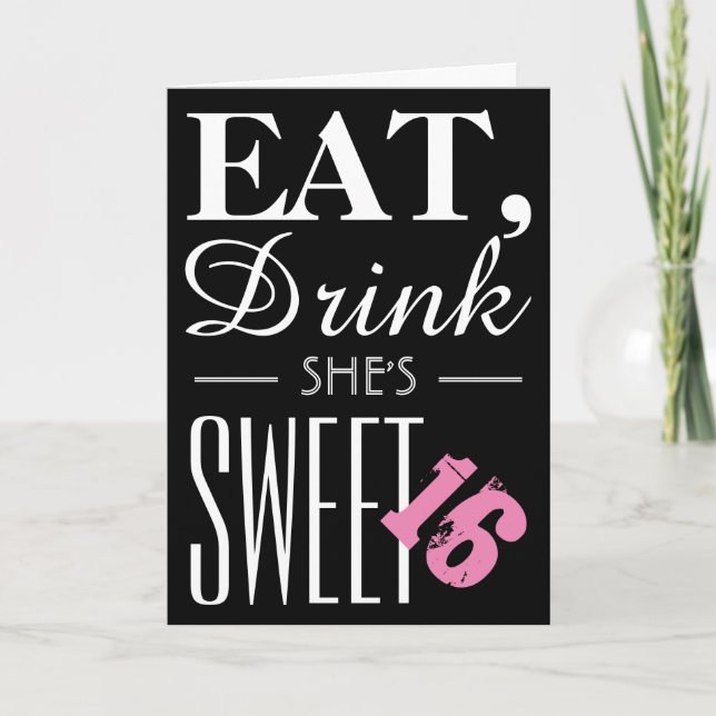 Eat, Drink She's Sweet Sixteen Birthday Invitation (Front)